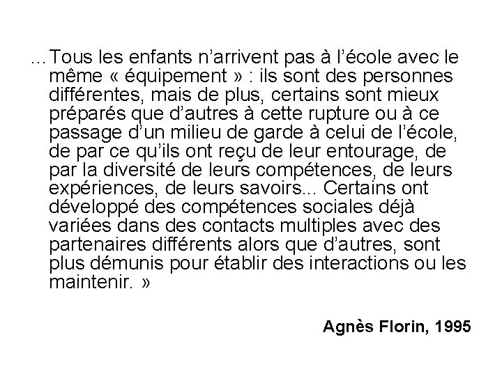 …Tous les enfants n’arrivent pas à l’école avec le même « équipement » :