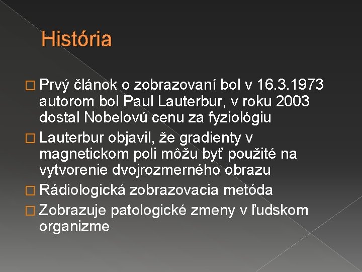 História � Prvý článok o zobrazovaní bol v 16. 3. 1973 autorom bol Paul