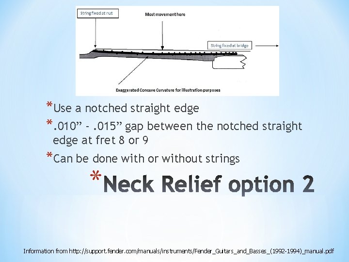 *Use a notched straight edge *. 010” -. 015” gap between the notched straight