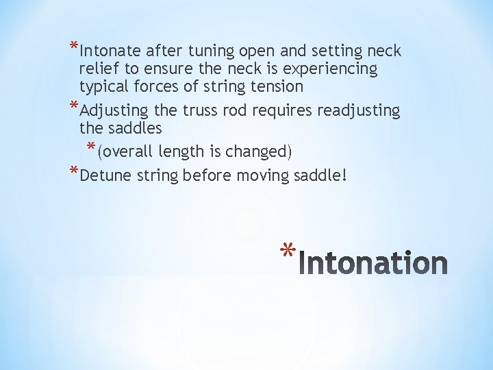 *Intonate after tuning open and setting neck relief to ensure the neck is experiencing