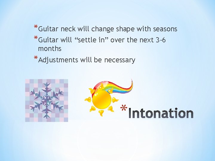 *Guitar neck will change shape with seasons *Guitar will “settle in” over the next