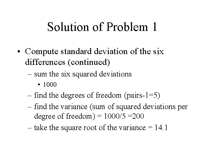 Solution of Problem 1 • Compute standard deviation of the six differences (continued) –