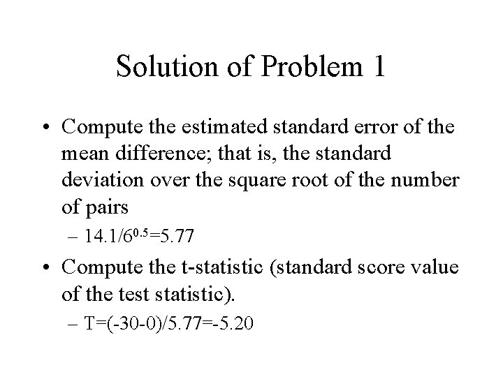 Solution of Problem 1 • Compute the estimated standard error of the mean difference;