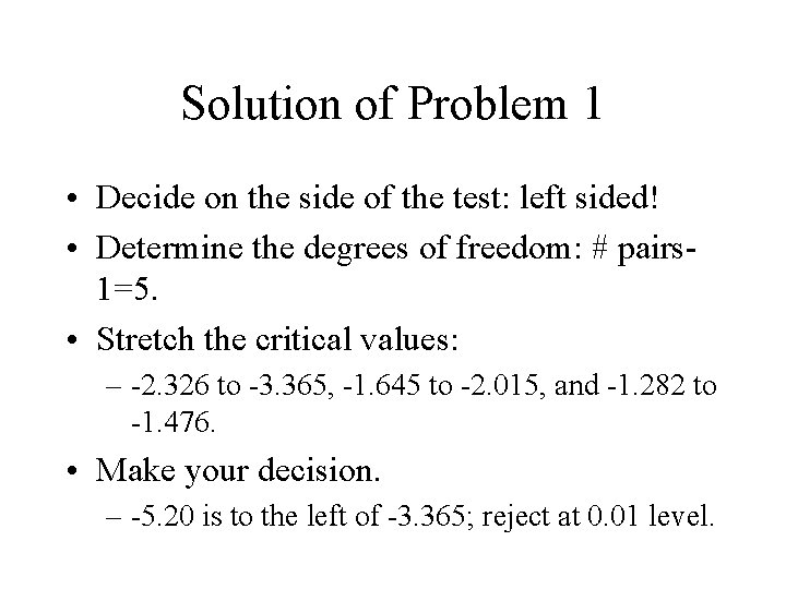 Solution of Problem 1 • Decide on the side of the test: left sided!