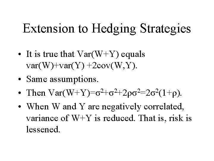 Extension to Hedging Strategies • It is true that Var(W+Y) equals var(W)+var(Y) +2 cov(W,