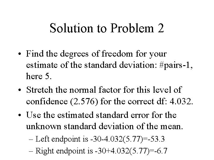Solution to Problem 2 • Find the degrees of freedom for your estimate of