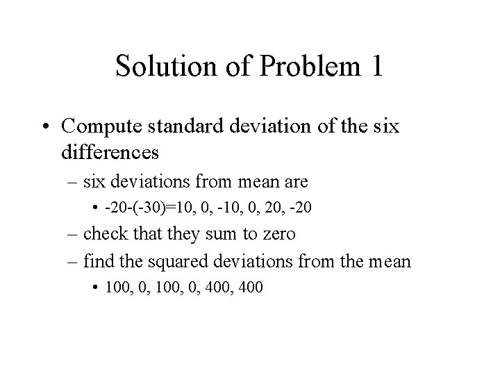 Solution of Problem 1 • Compute standard deviation of the six differences – six