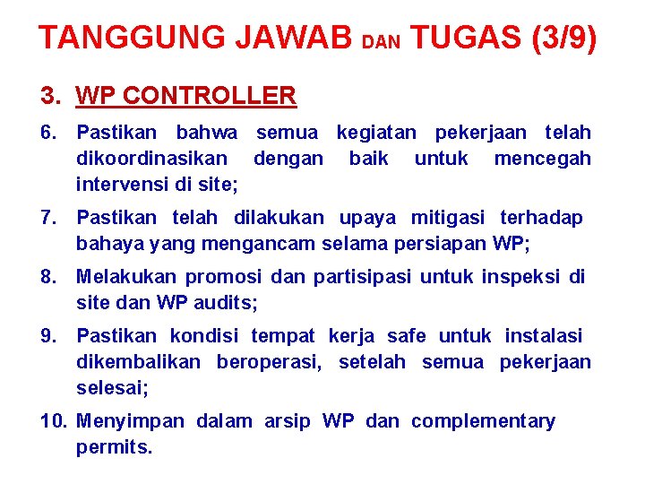 TANGGUNG JAWAB DAN TUGAS (3/9) 3. WP CONTROLLER 6. Pastikan bahwa semua kegiatan pekerjaan