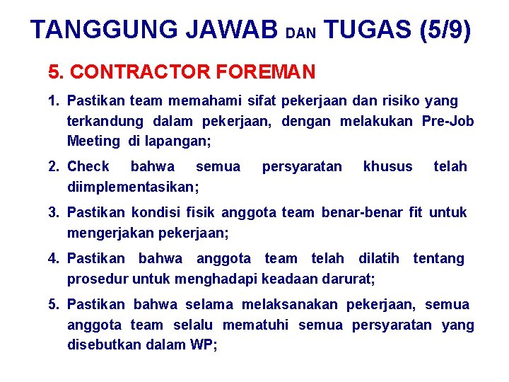 TANGGUNG JAWAB DAN TUGAS (5/9) 5. CONTRACTOR FOREMAN 1. Pastikan team memahami sifat pekerjaan