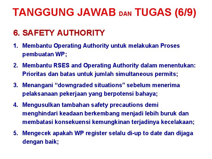 TANGGUNG JAWAB DAN TUGAS (6/9) 6. SAFETY AUTHORITY 1. Membantu Operating Authority untuk melakukan