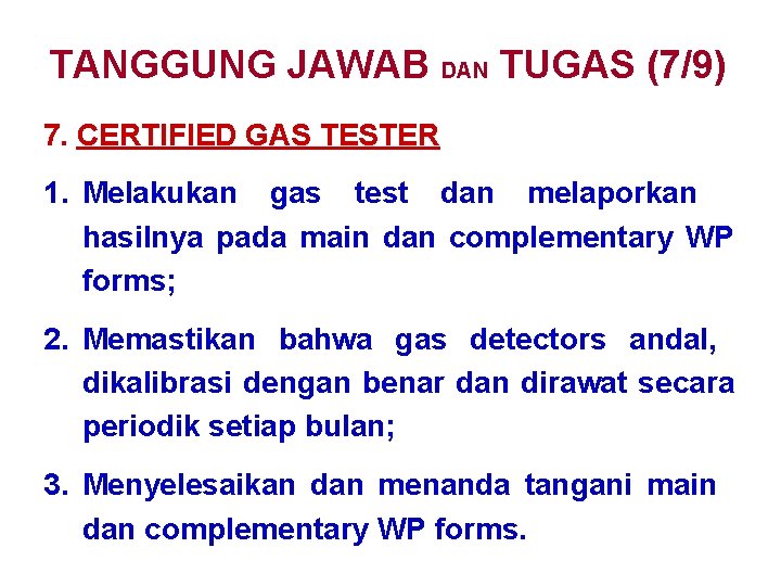 TANGGUNG JAWAB DAN TUGAS (7/9) 7. CERTIFIED GAS TESTER 1. Melakukan gas test dan