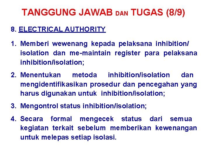 TANGGUNG JAWAB DAN TUGAS (8/9) 8. ELECTRICAL AUTHORITY 1. Memberi wewenang kepada pelaksana inhibition/