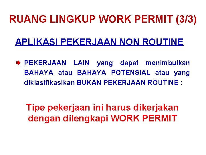 RUANG LINGKUP WORK PERMIT (3/3) APLIKASI PEKERJAAN NON ROUTINE PEKERJAAN LAIN yang dapat menimbulkan