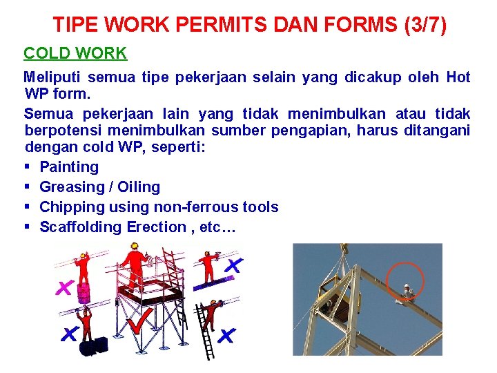 TIPE WORK PERMITS DAN FORMS (3/7) COLD WORK Meliputi semua tipe pekerjaan selain yang