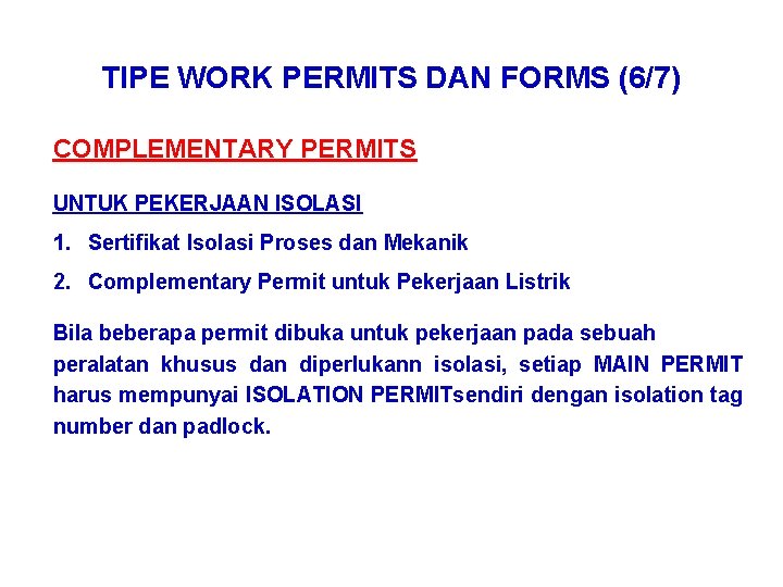 TIPE WORK PERMITS DAN FORMS (6/7) COMPLEMENTARY PERMITS UNTUK PEKERJAAN ISOLASI 1. Sertifikat Isolasi