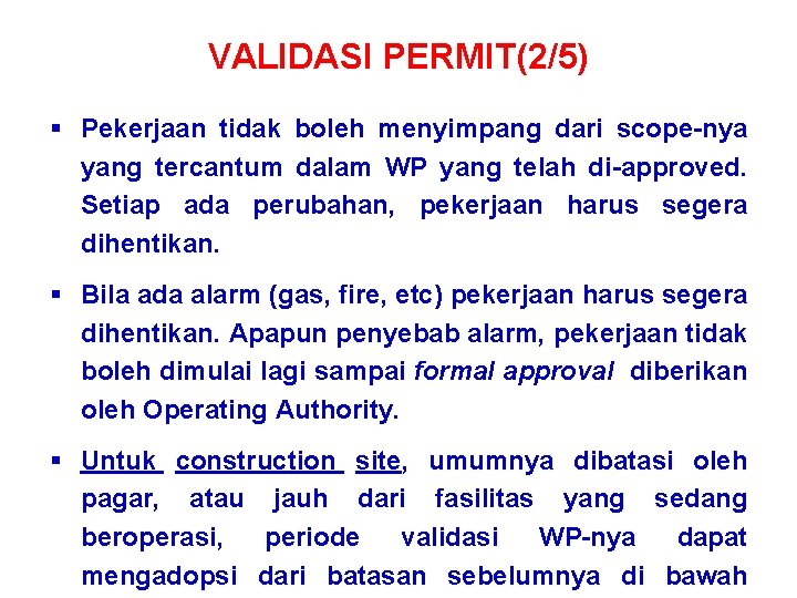 VALIDASI PERMIT(2/5) § Pekerjaan tidak boleh menyimpang dari scope-nya yang tercantum dalam WP yang