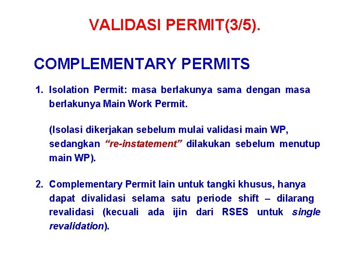 VALIDASI PERMIT(3/5). COMPLEMENTARY PERMITS 1. Isolation Permit: masa berlakunya sama dengan masa berlakunya Main