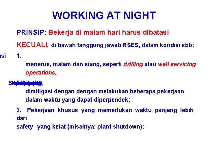 asi WORKING AT NIGHT PRINSIP: Bekerja di malam hari harus dibatasi KECUALI, di bawah