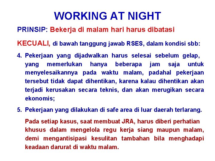 WORKING AT NIGHT PRINSIP: Bekerja di malam hari harus dibatasi KECUALI, di bawah tanggung