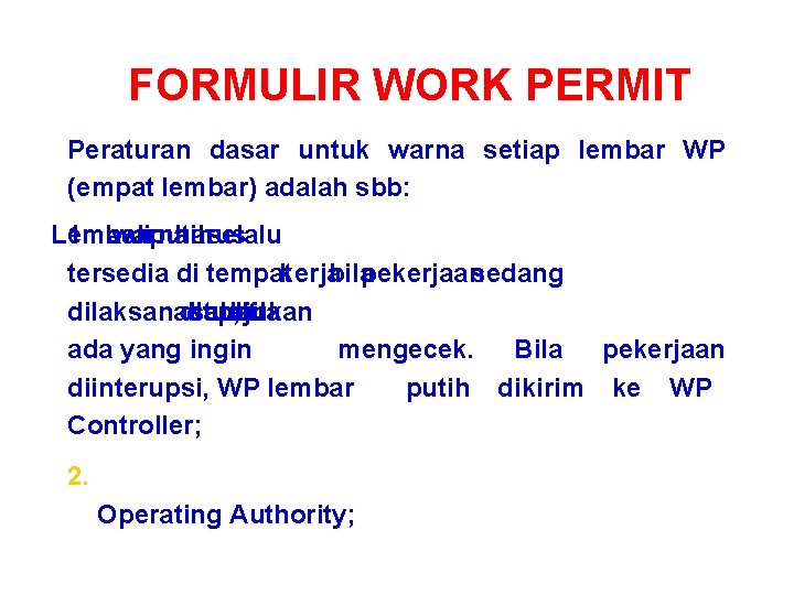 FORMULIR WORK PERMIT Peraturan dasar untuk warna setiap lembar WP (empat lembar) adalah sbb: