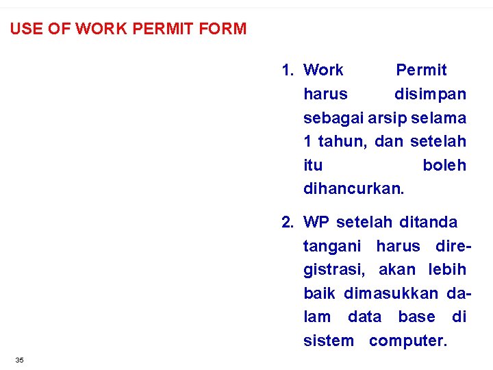 USE OF WORK PERMIT FORM 1. Work Permit harus disimpan sebagai arsip selama 1