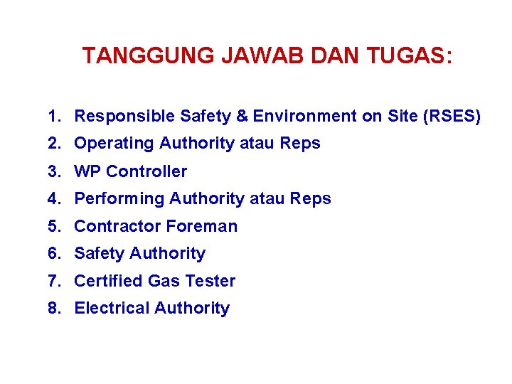 TANGGUNG JAWAB DAN TUGAS: 1. Responsible Safety & Environment on Site (RSES) 2. Operating