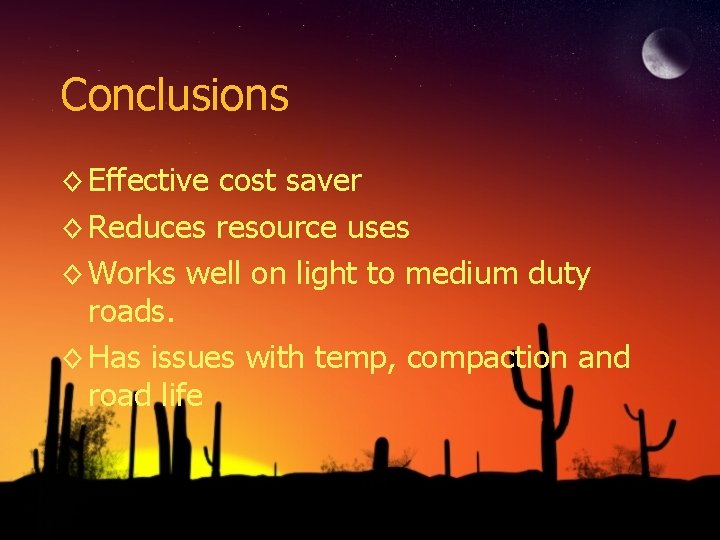 Conclusions ◊ Effective cost saver ◊ Reduces resource uses ◊ Works well on light