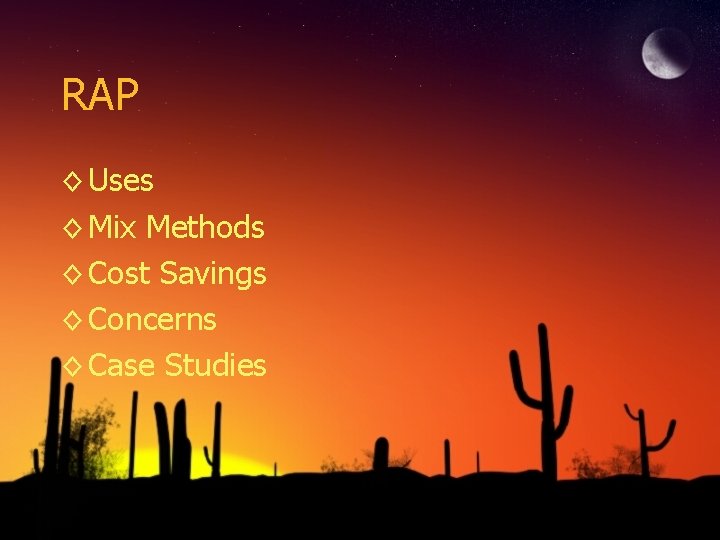 RAP ◊ Uses ◊ Mix Methods ◊ Cost Savings ◊ Concerns ◊ Case Studies