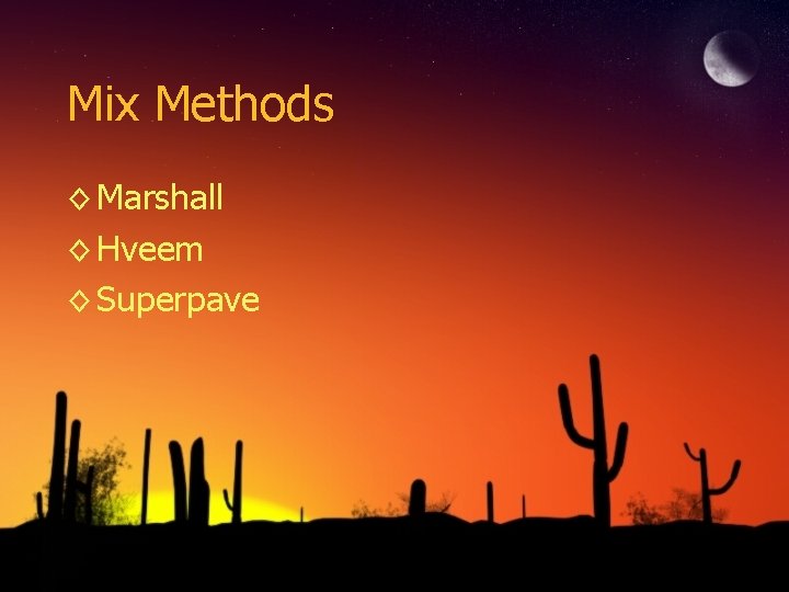 Mix Methods ◊ Marshall ◊ Hveem ◊ Superpave 