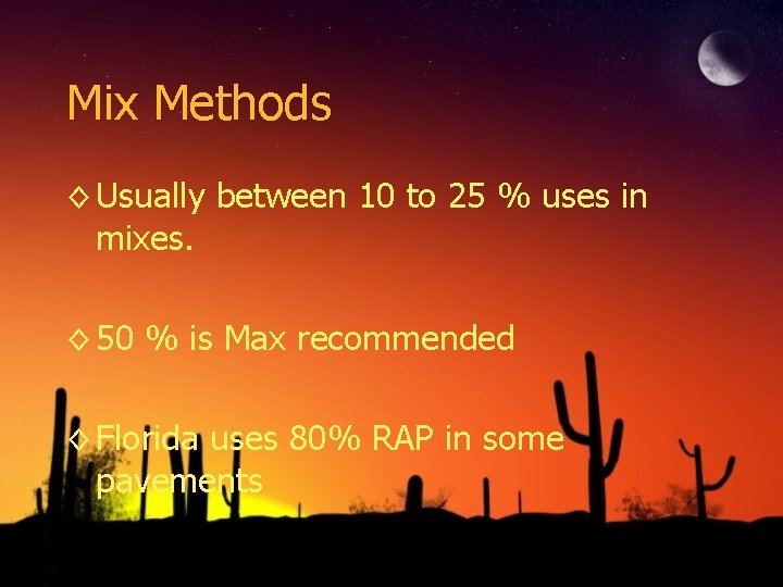 Mix Methods ◊ Usually between 10 to 25 % uses in mixes. ◊ 50