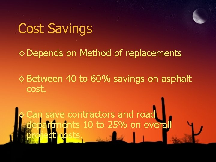 Cost Savings ◊ Depends on Method of replacements ◊ Between 40 to 60% savings