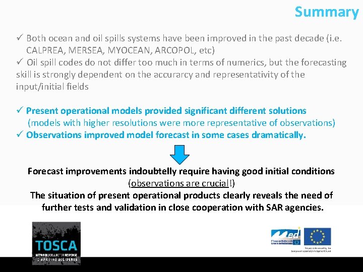 Summary ü Both ocean and oil spills systems have been improved in the past Summary ü Both ocean and oil spills systems have been improved in the past