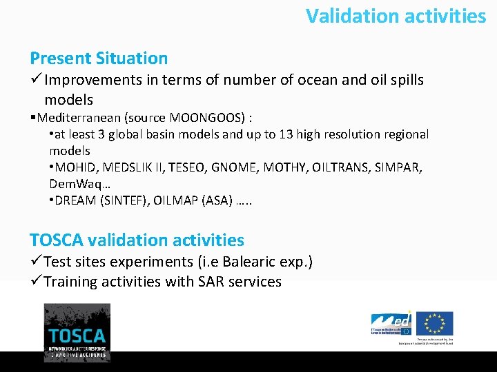 Validation activities Present Situation ü Improvements in terms of number of ocean and oil