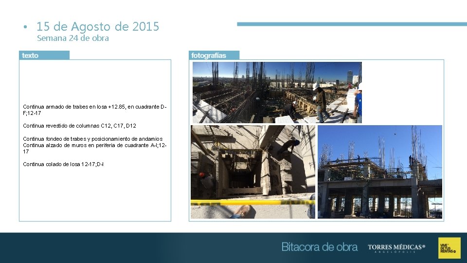  • 15 de Agosto de 2015 Semana 24 de obra Continua armado de