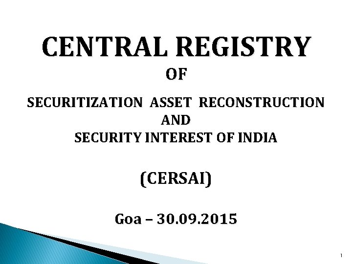 CENTRAL REGISTRY OF SECURITIZATION ASSET RECONSTRUCTION AND SECURITY INTEREST OF INDIA (CERSAI) Goa –