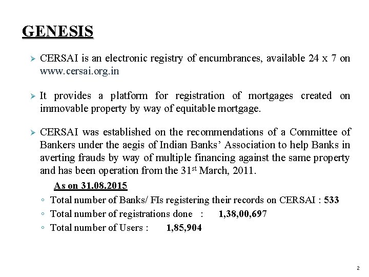 GENESIS Ø CERSAI is an electronic registry of encumbrances, available 24 x 7 on