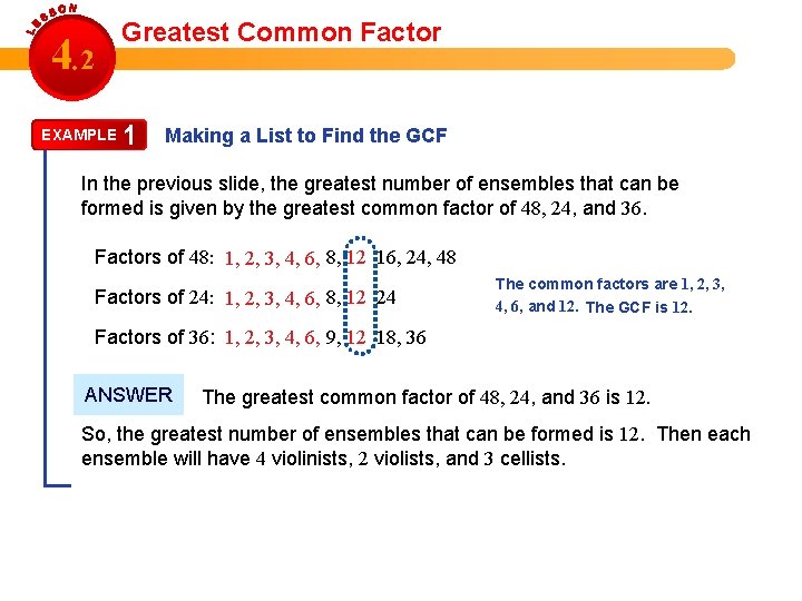 Greatest Common Factor 4. 2 EXAMPLE 1 Making a List to Find the GCF