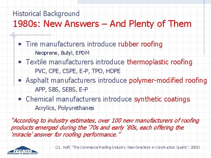 Historical Background 1980 s: New Answers – And Plenty of Them • Tire manufacturers Historical Background 1980 s: New Answers – And Plenty of Them • Tire manufacturers