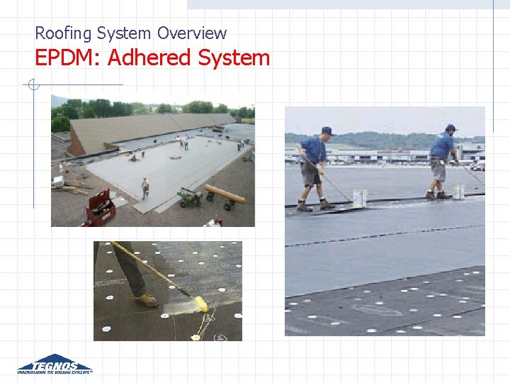 Roofing System Overview EPDM: Adhered System Roofing System Overview EPDM: Adhered System