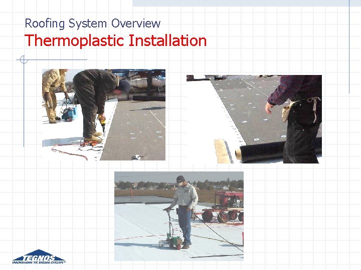 Roofing System Overview Thermoplastic Installation Roofing System Overview Thermoplastic Installation