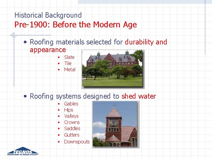 Historical Background Pre-1900: Before the Modern Age • Roofing materials selected for durability and Historical Background Pre-1900: Before the Modern Age • Roofing materials selected for durability and