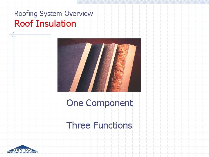 Roofing System Overview Roof Insulation One Component Three Functions Roofing System Overview Roof Insulation One Component Three Functions
