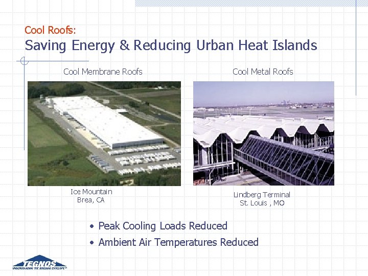 Cool Roofs: Saving Energy & Reducing Urban Heat Islands Cool Membrane Roofs Ice Mountain Cool Roofs: Saving Energy & Reducing Urban Heat Islands Cool Membrane Roofs Ice Mountain