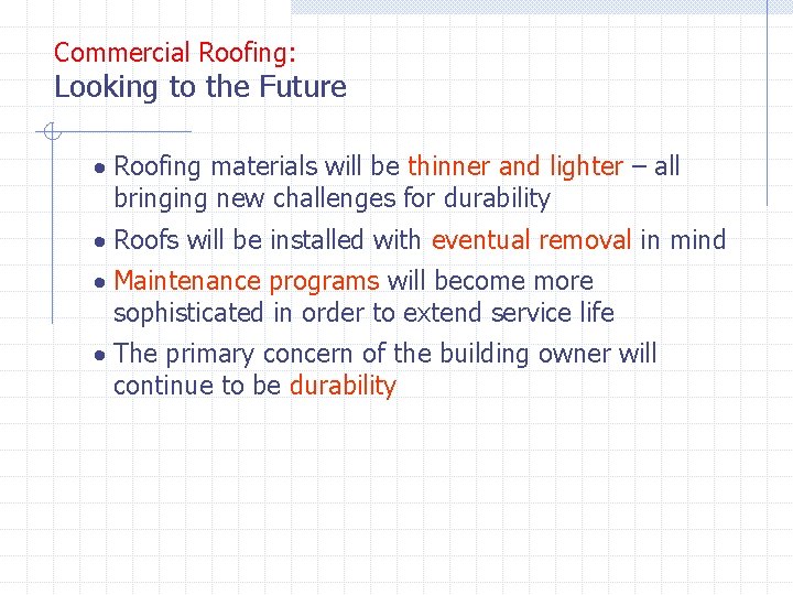 Commercial Roofing: Looking to the Future · Roofing materials will be thinner and lighter Commercial Roofing: Looking to the Future · Roofing materials will be thinner and lighter