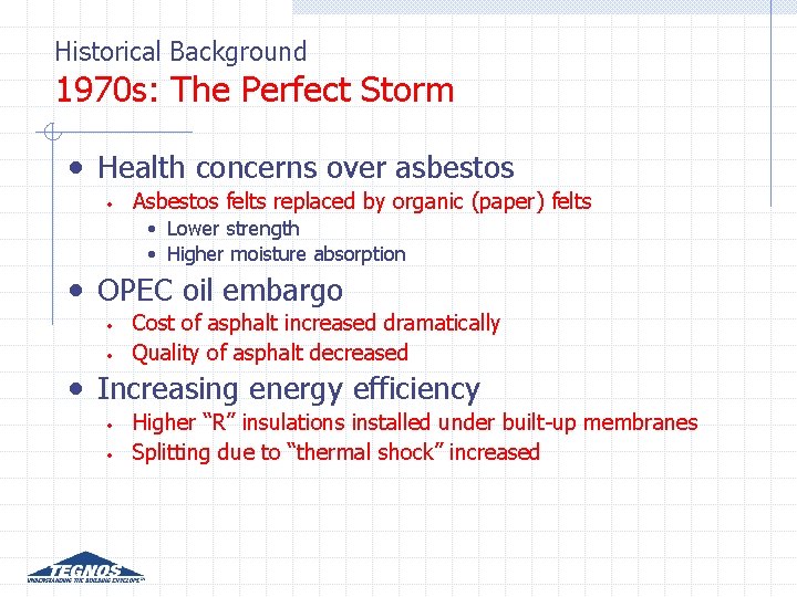 Historical Background 1970 s: The Perfect Storm • Health concerns over asbestos • Asbestos Historical Background 1970 s: The Perfect Storm • Health concerns over asbestos • Asbestos