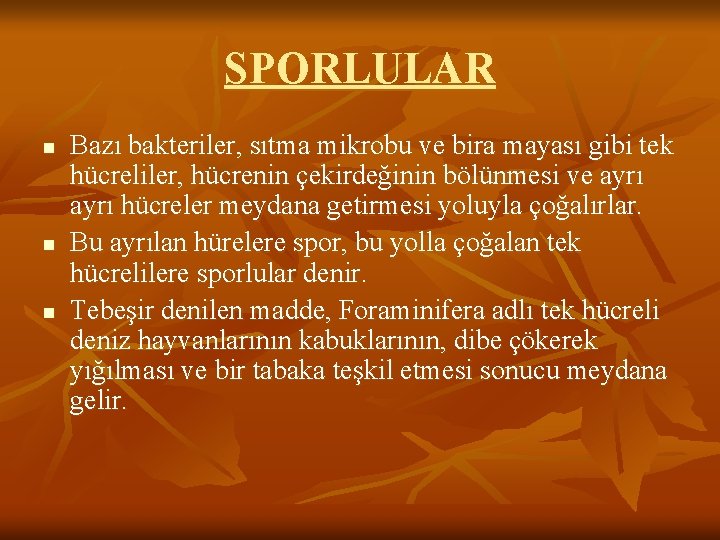 SPORLULAR n n n Bazı bakteriler, sıtma mikrobu ve bira mayası gibi tek hücreliler,