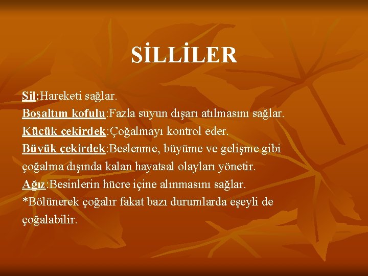 SİLLİLER Sil: Hareketi sağlar. Boşaltım kofulu: Fazla suyun dışarı atılmasını sağlar. Küçük çekirdek: Çoğalmayı