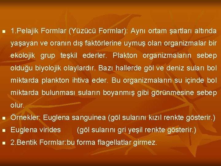 n 1. Pelajik Formlar (Yüzücü Formlar): Aynı ortam şartları altında yaşayan ve oranın dış