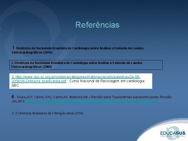 Referências 1. Diretrizes da Sociedade Brasileira de Cardiologia sobre Análise e Emissão de Laudos