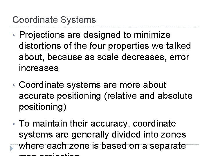 Coordinate Systems • Projections are designed to minimize distortions of the four properties we Coordinate Systems • Projections are designed to minimize distortions of the four properties we